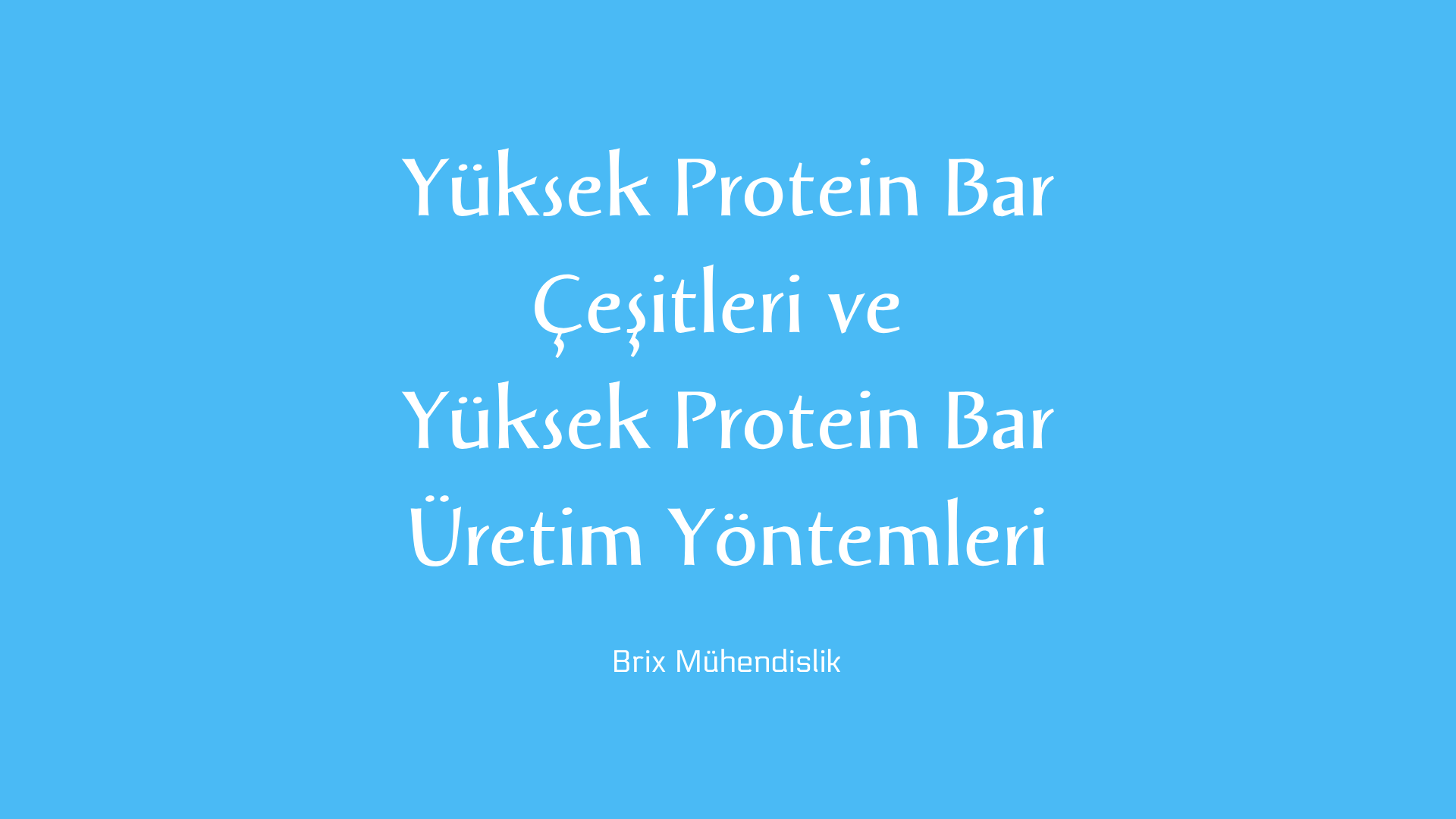 Protein bar nasıl üretilir, yüksek protein bar çeşitleri ve yüksek protein bar üretim yöntemleri