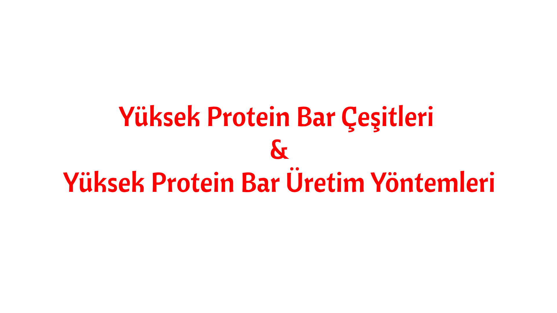 Yüksek Protein Bar Çeşitleri ve Yüksek Protein Bar Üretim Yöntemleri